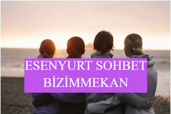 Esenyurt Sohbet Bizimmekan