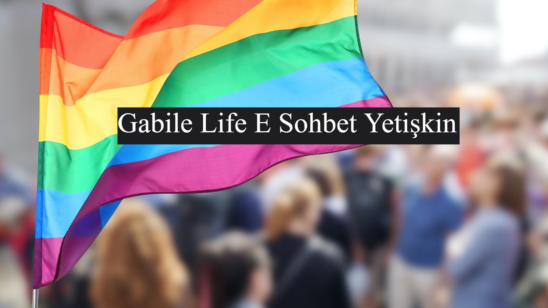 Gabile Life E Sohbet Yetişkin