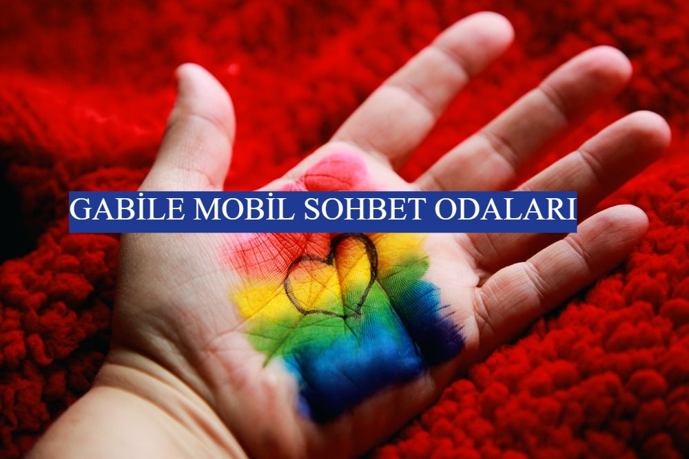 Mobil Gabile Sohbet Odaları