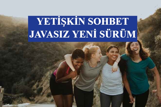 Yetişkin Sohbet Yeni Sürüm Javasız