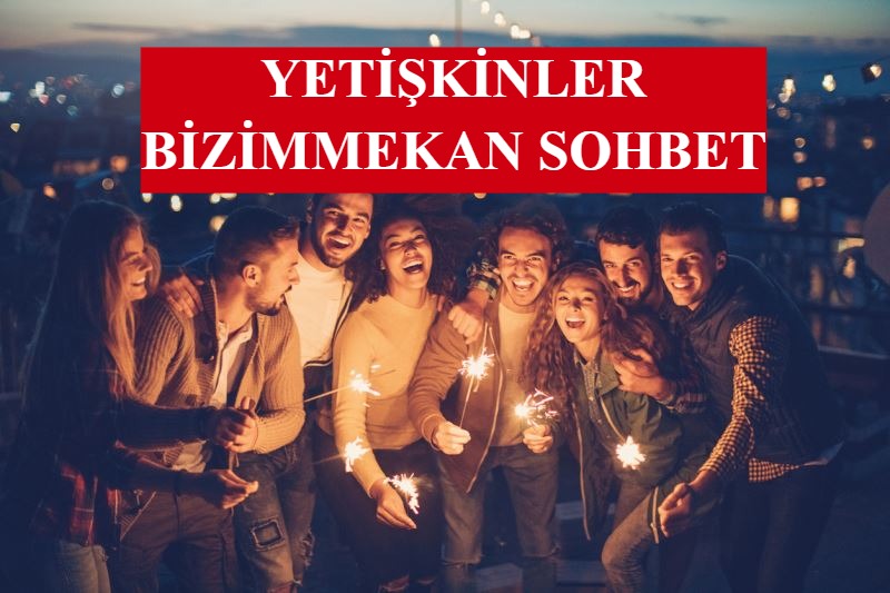 Yetişkinler Bizim Mekan Sohbet