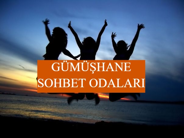 Gümüşhane Sohbet